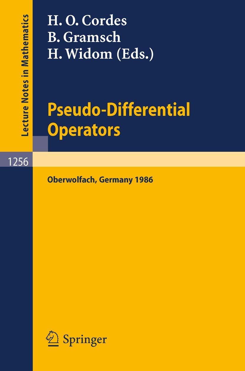 Pseudo-Differential Operators: Proceedings of a Conference, held in Oberwolfach, February 2-8, 1986: 1256 (Lecture Notes in Mathematics, 1256)