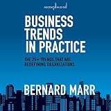 Business Trends in Practice: The 25+ Trends That are Redefining Organizations