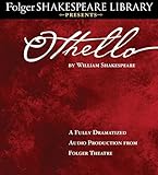Othello: Fully Dramatized Audio Edition (Folger Shakespeare Library Presents)