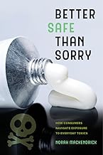 Better Safe Than Sorry: How Consumers Navigate Exposure to Everyday Toxics