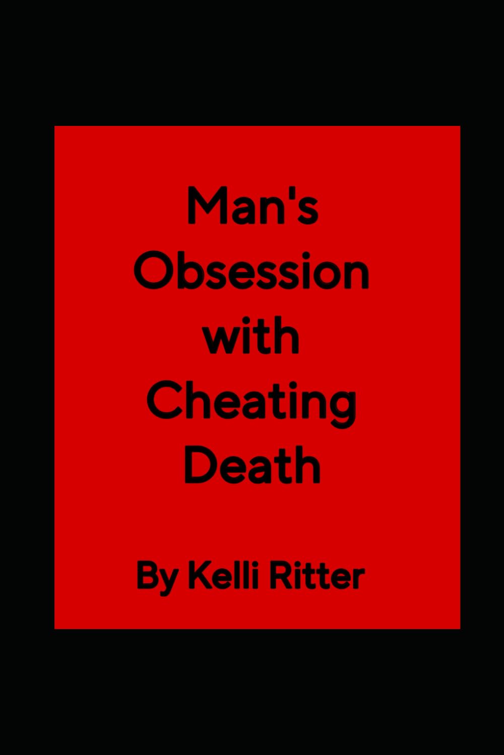 Man’s obsession with cheating death