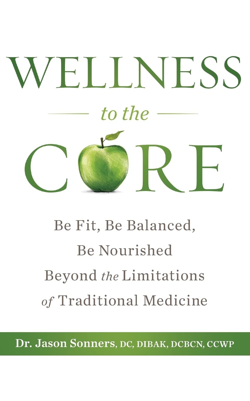 Buy Wellness to the Core: Be Fit, Be Nourished, Be Balanced Beyond the Limitations of Traditional Medicine — BookShops.in