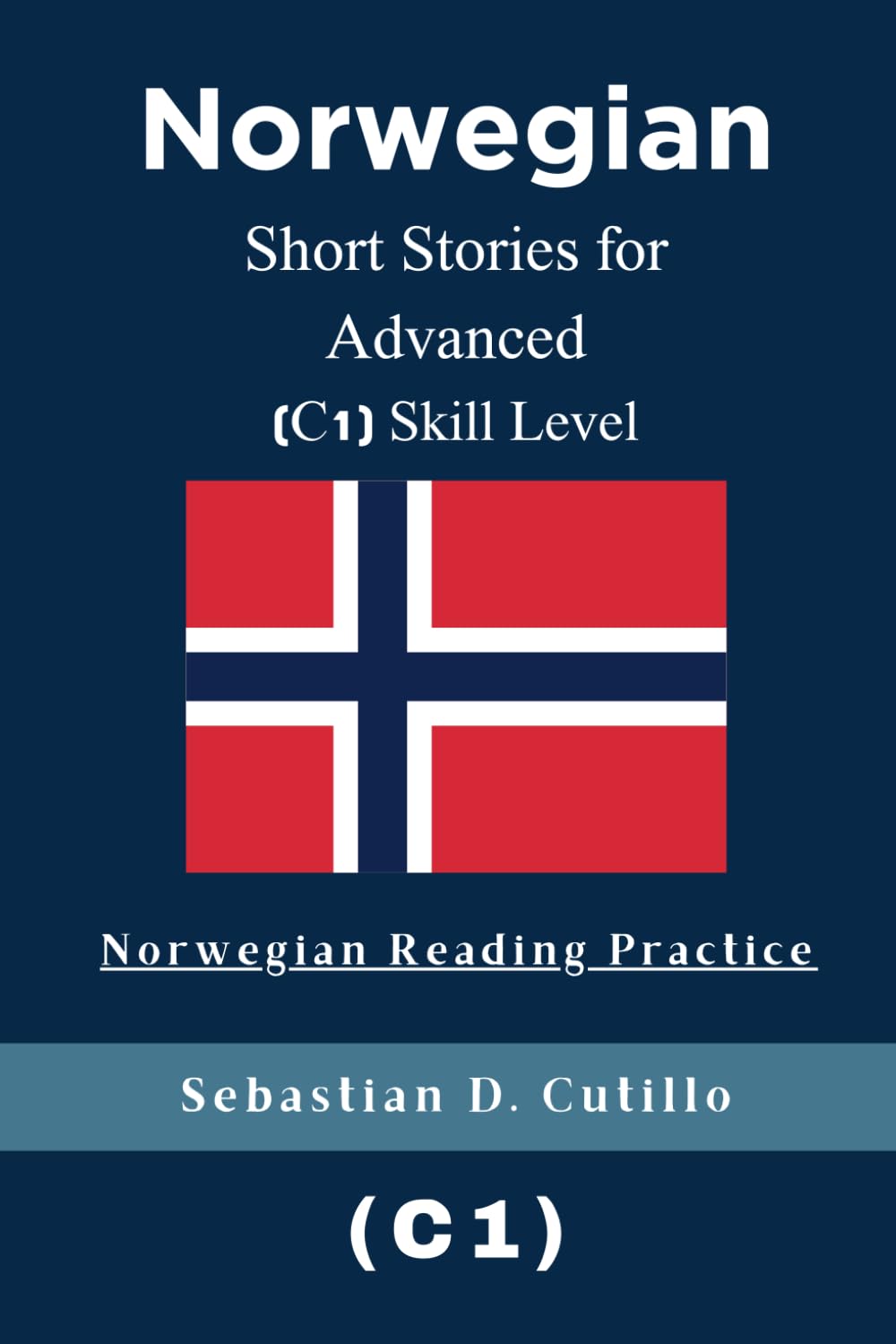 Norwegian Short Stories for Advanced (C1) Skill Level - Norwegian Reading Practice (Norwegian Short Stories (CEFR Leveled Language Learning))