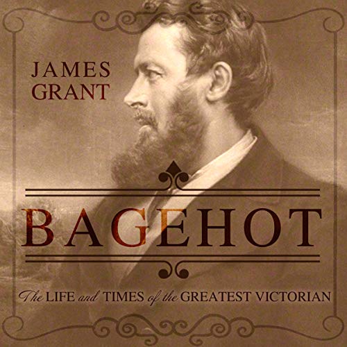 The Life and Times of the Greatest Victorian - James Grant
