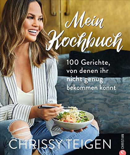 Chrissy Teigen - Mein Kochbuch. 100 Gerichte, von denen ihr nicht genug bekommen könnt. Mit Porträ Chrissy Teigen - Mein Kochbuch. 100 Gerichte, von denen ihr nicht genug bekommen könnt. Mit Porträ