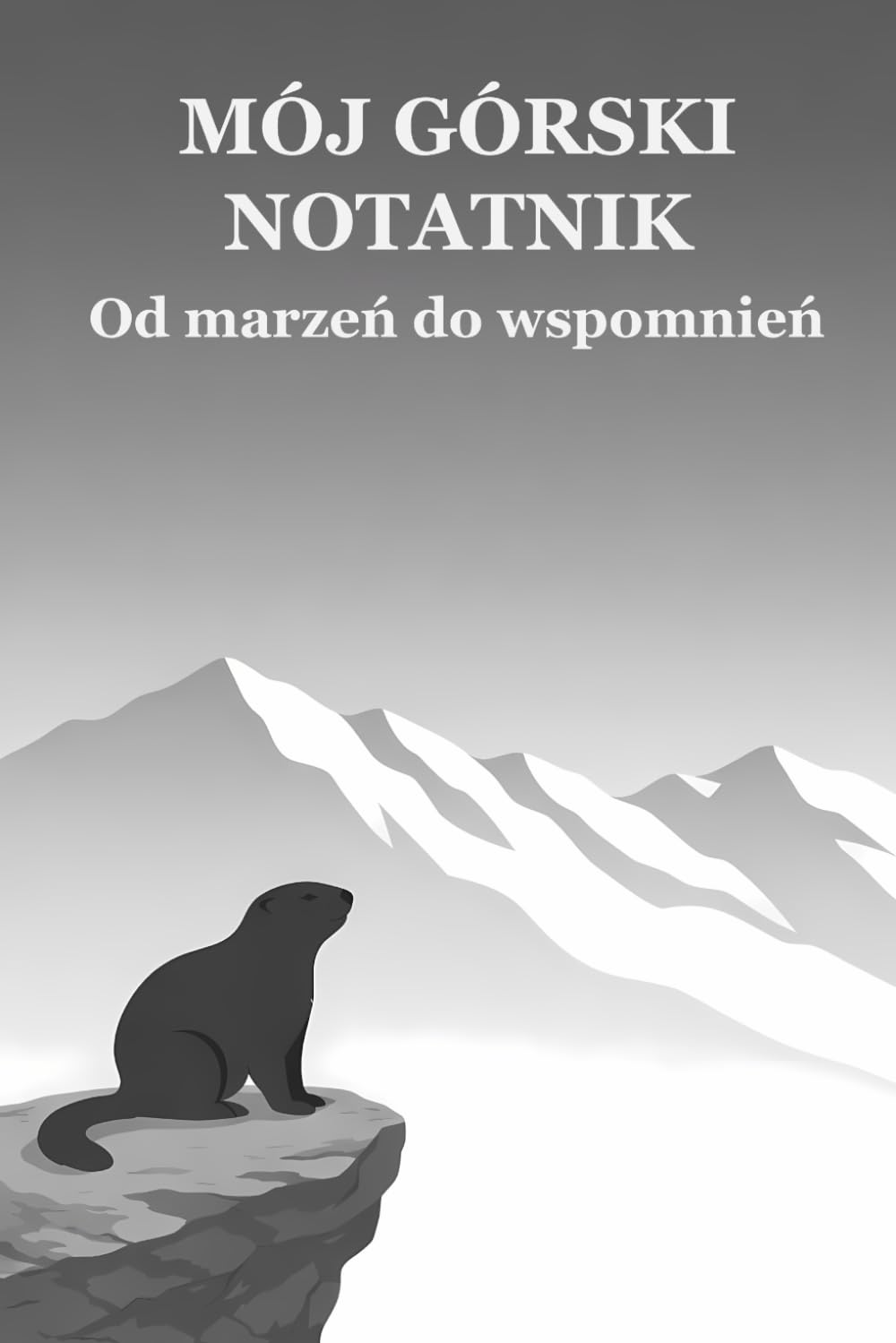 Mój górski notatnik: Od marzeń do wspomnień