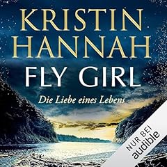 Fly Girl - Die Liebe eines Lebens Audiolibro Por Kristin Hannah, Christine Str&uuml;h - &Uuml;bersetzer arte de portada