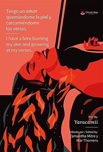 I have a love burning my skin and gnawing at my verses. : Tengo un amor quemándome la piel y carcomiéndome los versos (English Edition)