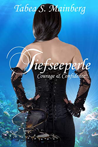 Tiefseeperle - Courage & Confidence von [Tabea S. Mainberg, May Newton]