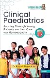 Clinical Paediatrics Journey Through Young Patients and their Care with Homeopathy