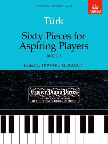 Sixty Pieces for Aspiring Players, Book I: Easier Piano Pieces 70 (Easier Piano Pieces (ABRSM)) (Bk. 1) (1990-01-02)      Sheet music