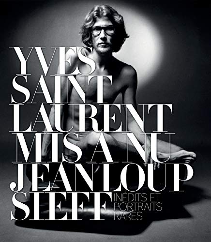 Télécharger Yves Saint Laurent mis à nu : Inédits et portraits rares PDF
