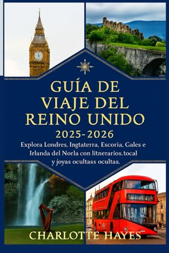 Guía de viaje del Reino Unido 2025-2026: Explora Londres, Inglaterra, Escocia, Gales e Irlanda d...