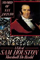 Sword of San Jacinto:: A Life of Sam Houston 0394576233 Book Cover