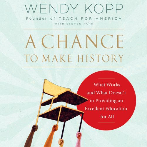 A Chance to Make History Audiolivro Por Wendy Kopp, Steven Farr capa