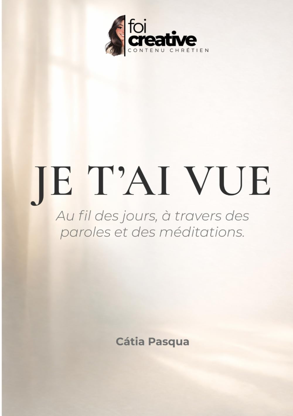 Je t’ai vue: Au fil des jours, à travers des paroles et des méditations
