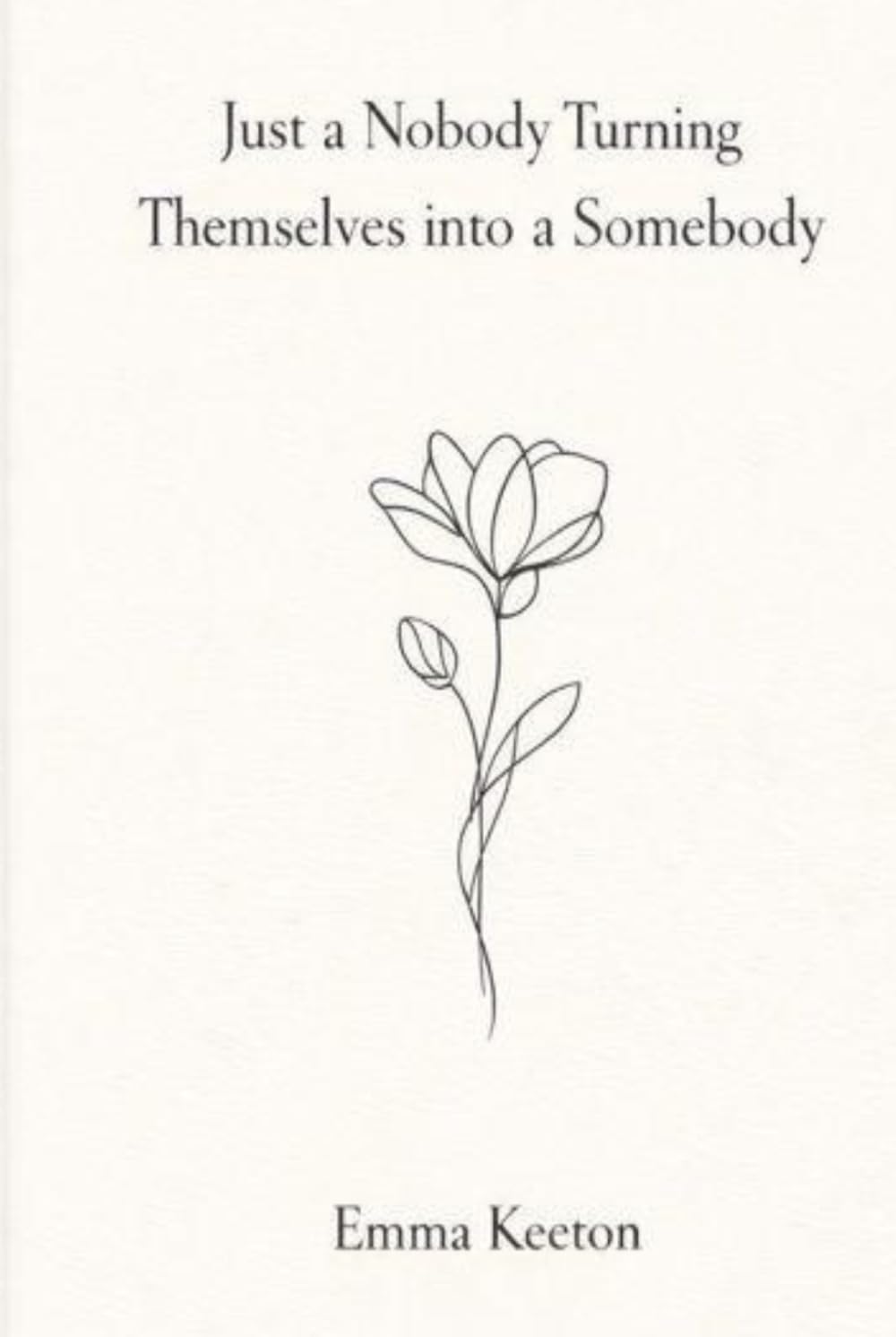 Just a Nobody Turning Themselves into a Somebody