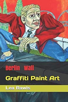 Berlin Wall: Graffiti Paint Art