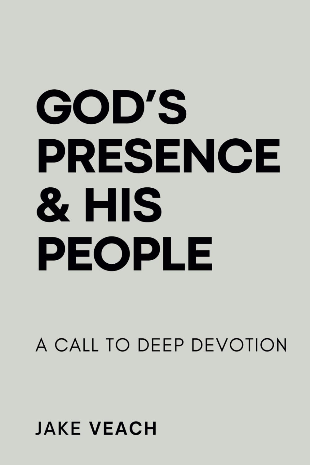 God's Presence & His People: A Call To Deep Devotion