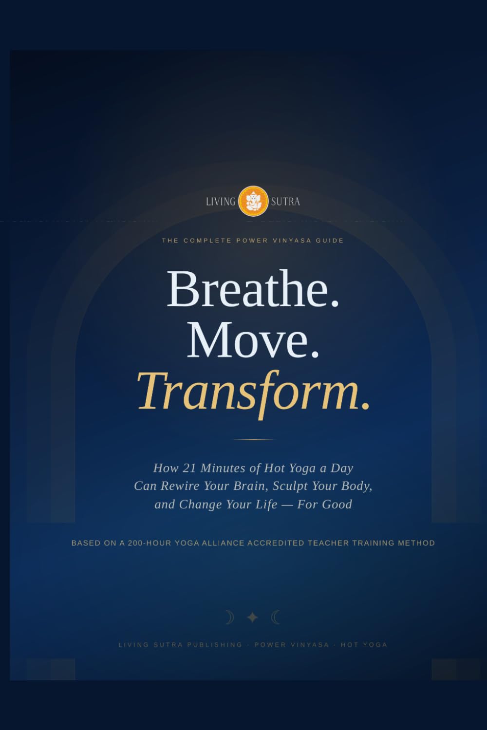 Breathe. Move. Transform - A 200 Hour Yoga Teacher Training Guide