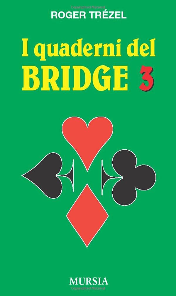 I quaderni del bridge 3: I tranelli - Lo squeeze - Riduzione d’atout - Gioco a morto rovesciato - Appendici (Biblioteca dei giochi - Bridge)