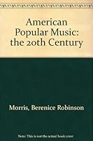 American Popular Music: The 20th Century. 0531027295 Book Cover