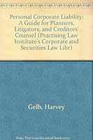 Personal Corporate Liability: A Guide for Planners, Litigators, and Creditors' Counsel (Practising Law Institute's Corporate and Securities Law Libr) 0872240363 Book Cover