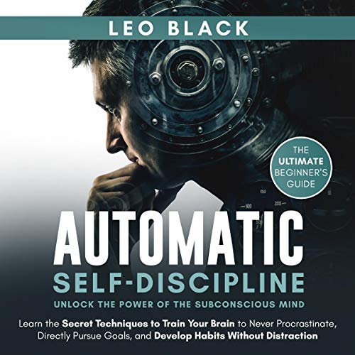 Automatic Self-Discipline: The Ultimate Beginner's Guide by Leo Black episode artwork