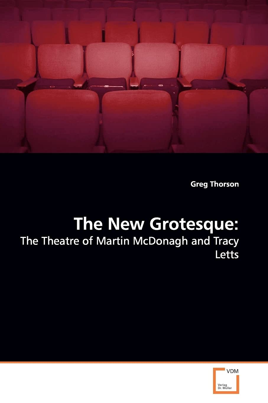 The New Grotesque:: The Theatre of Martin McDonagh and Tracy Letts