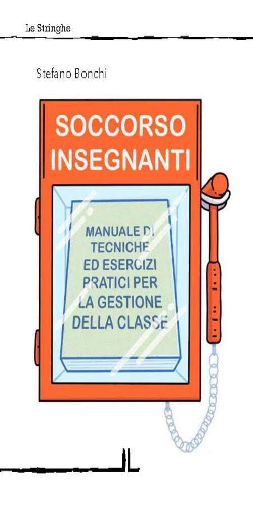 Soccorso Insegnanti. Manuale Di Tecniche Ed Esercizi Pratici Per La Gestione Della Classe - 4