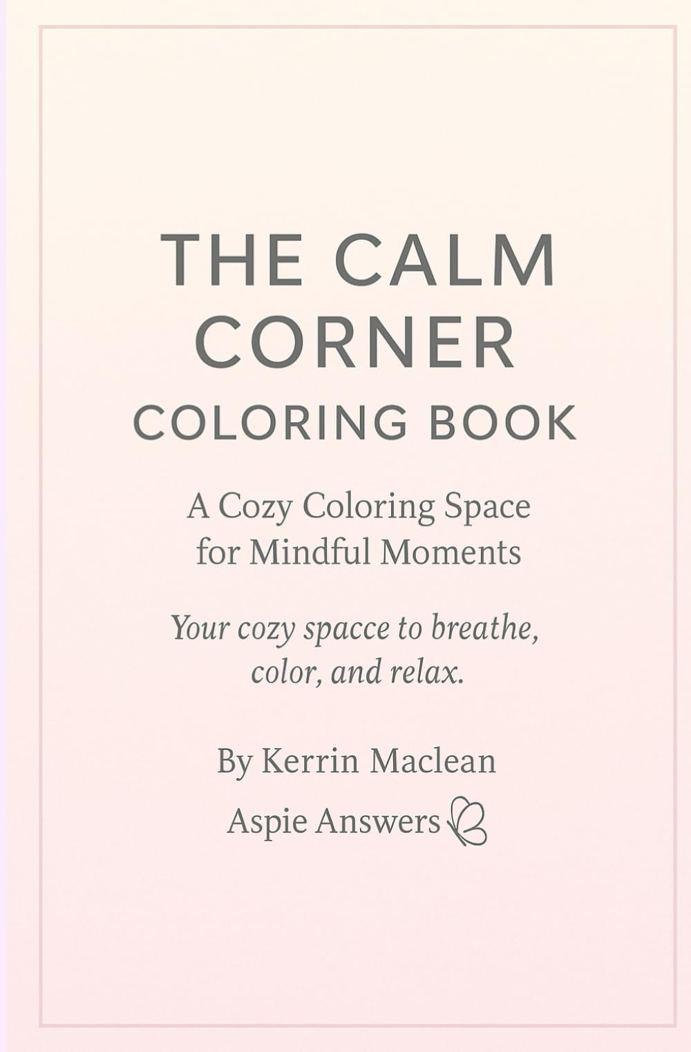 The Calm Corner Coloring Book: Soothing Coloring Pages for Stress Relief, Mindfulness, and Emotional Reset