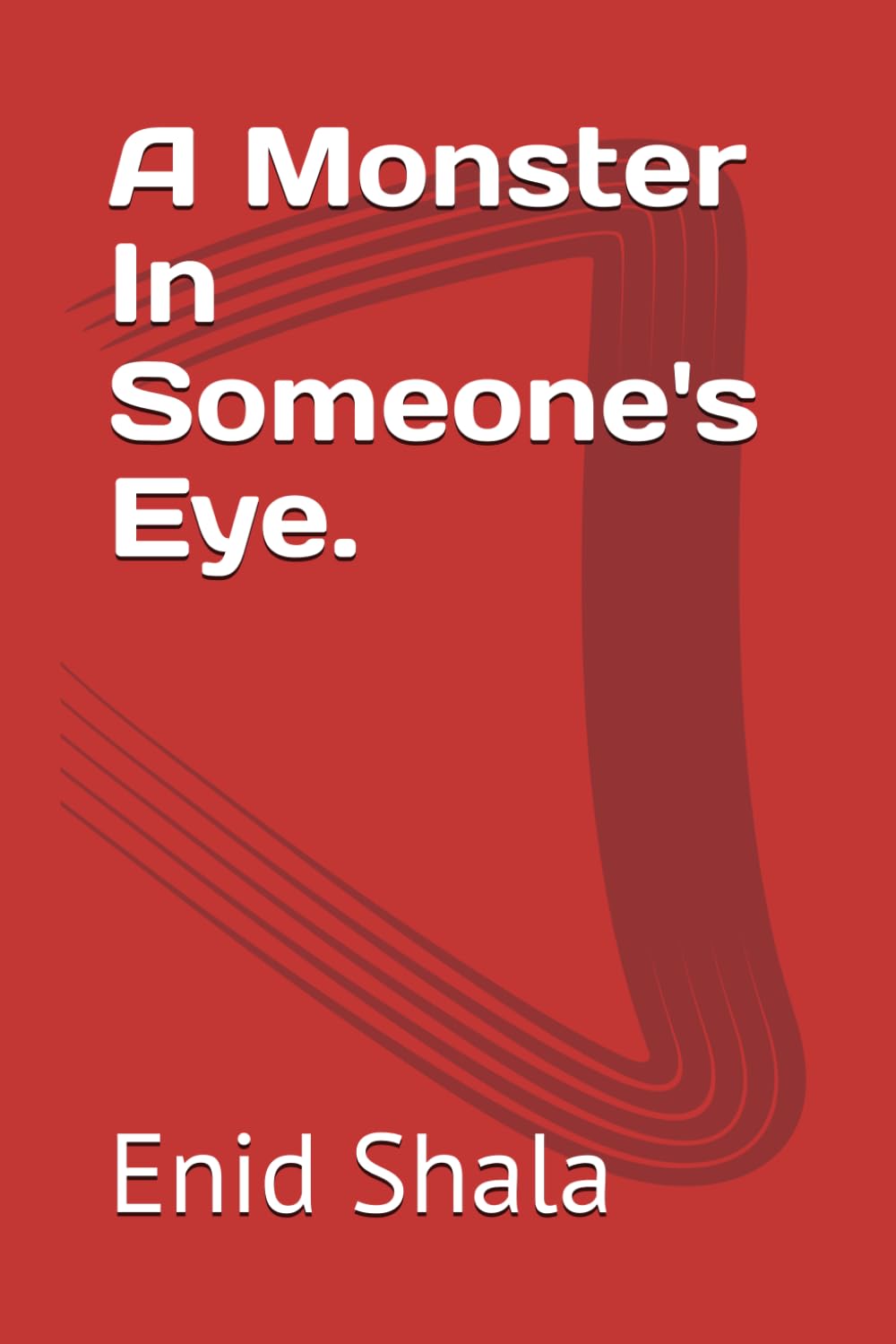 A Monster In Someones Eye. (The Monsters Within...)