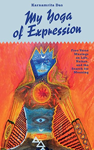 My Yoga of Expression: Free Verse Musings about Life, Nature, and the Search for Meaning