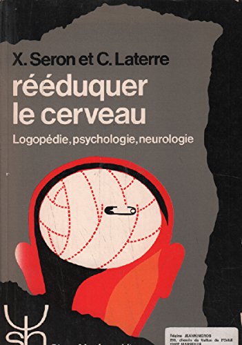 livre Reeduquer Le Cerveau ? Logopedie, Psychologie, Neurologie, 2eme Edition