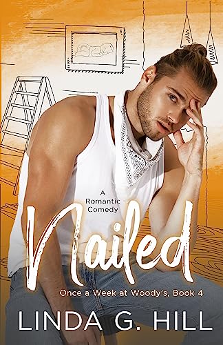 Nailed: A Romantic Comedy (Once a Week at Woody's Book 4) (English Edition)