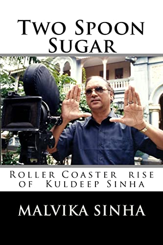Two Spoon Sugar: Roller Coaster rise of Kuldeep Sinha