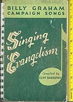 Singing Evangelism: Billy Graham Campaign Songs B0031R6300 Book Cover