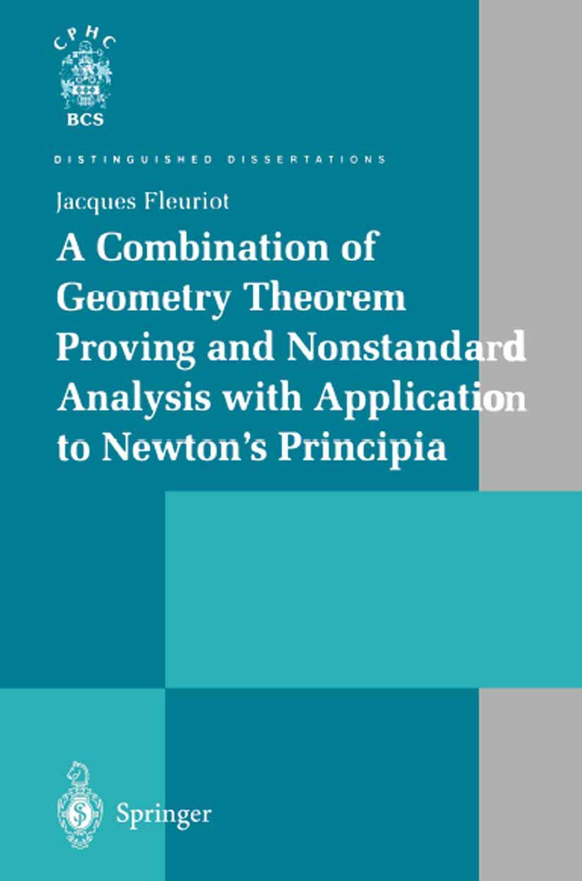 A Combination of Geometry Theorem Proving and Nonstandard Analysis with Application to Newton’s Principia (Distinguished Dissertations)