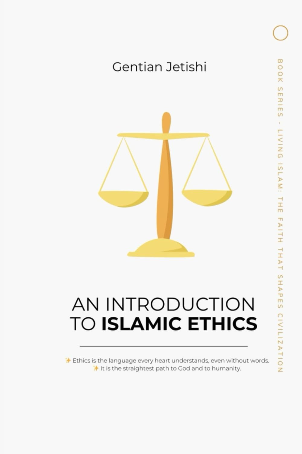 An Introduction to Islamic Ethics (Living Islam: The Faith That Shapes Civilization)