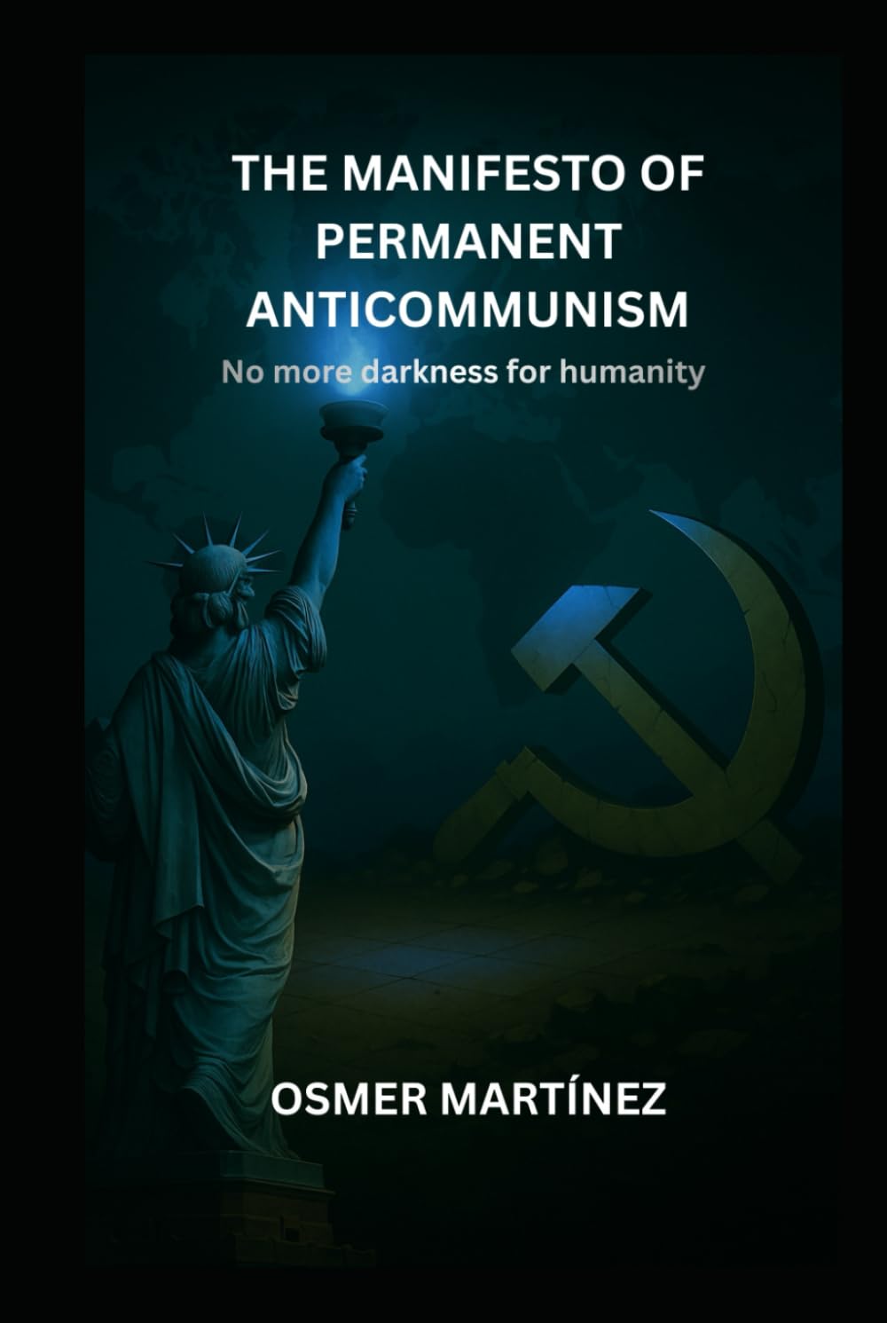 THE MANIFESTO OF PERMANENT ANTICOMMUNISM: No more darkness for humanity