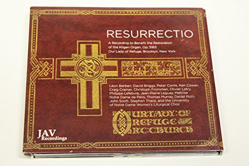 Resurrectio: A Recording to Benefit the Restoration of the Kilgen Organ, Op. 5163, Our Lady of Refuge, Brooklyn, New York