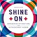 Shine On: Empowering Affirmations for Extraordinary Women