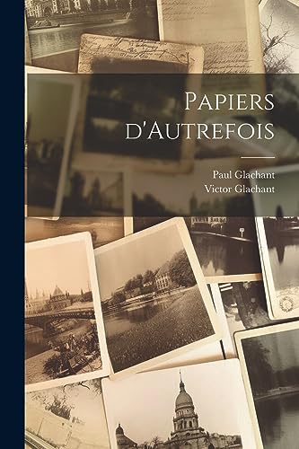 Papiers d'Autrefois (French Edition)