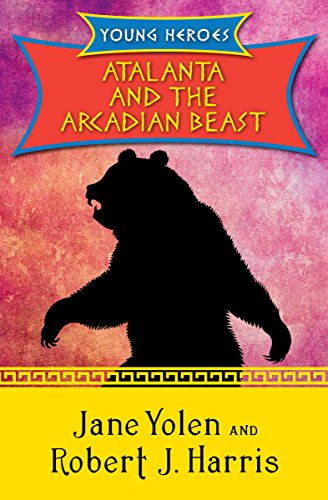 Atalanta and the Arcadian Beast (Young Heroes Book 3)