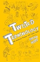 Twisted Terminology: 100 Historical Phrases Still Used Today! B0CMH9LTPR Book Cover