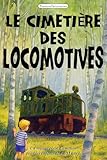  Le cimetière des locomotives: Un Roman Illustré d’Aventure et de Mystère pour Enfants de 7 à 11 ans – Débutant en Lecture ou à Lire en Famille