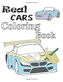 Real Cars Coloring Book: 100 pages real cool cars vehicles coloring pages for boys all ages kids & adult