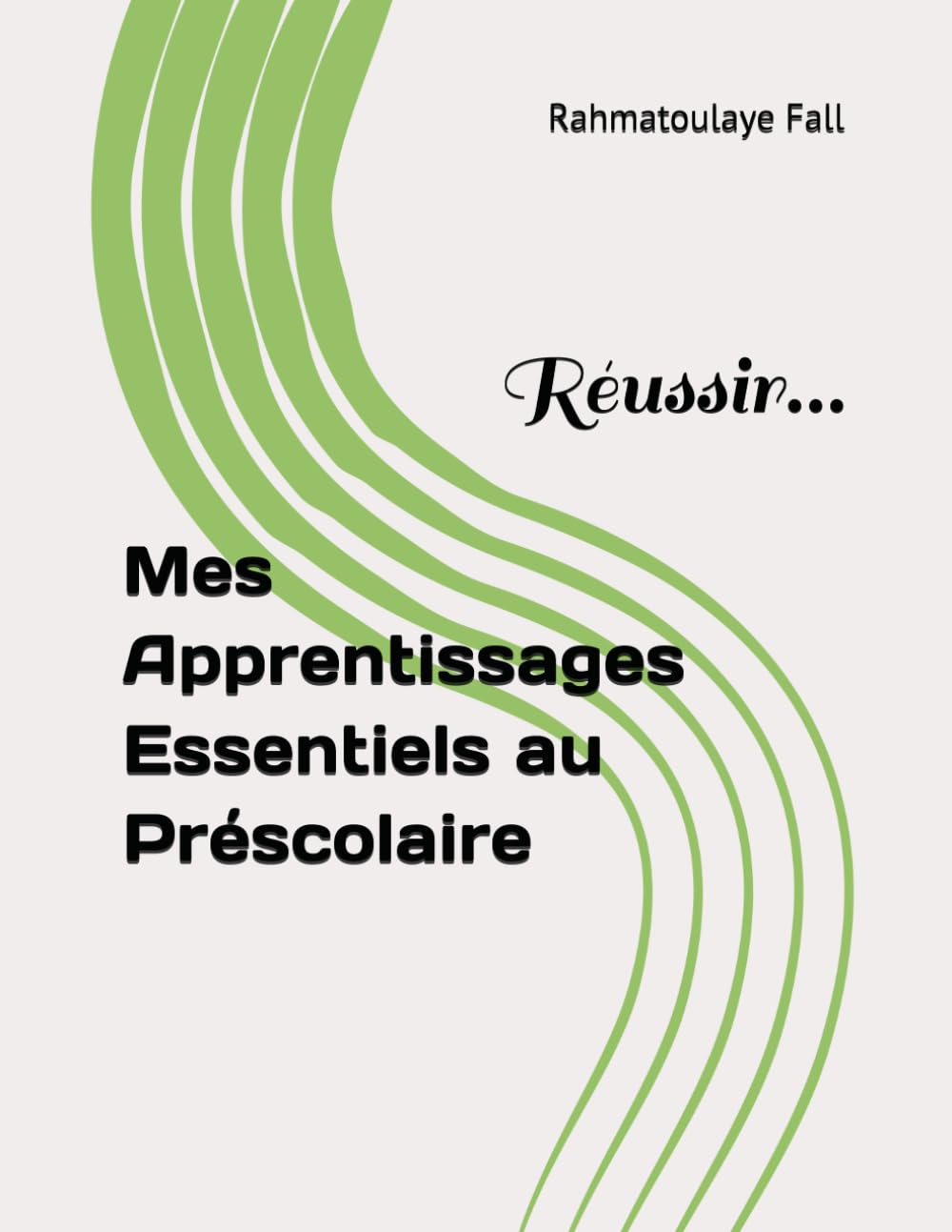 Mes Apprentissages Essentiels au Préscolaire: Réussir...