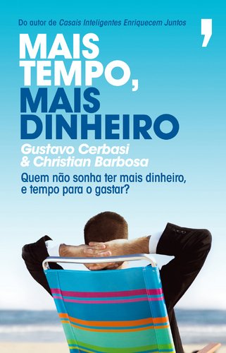 Mais Tempo, Mais Dinheiro Quem não sonha ter mais dinheiro e temp...