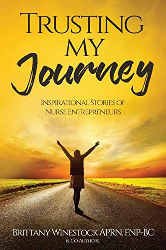 Trusting My Journey: Inspirational Stories of Nurse Entrepreneurs